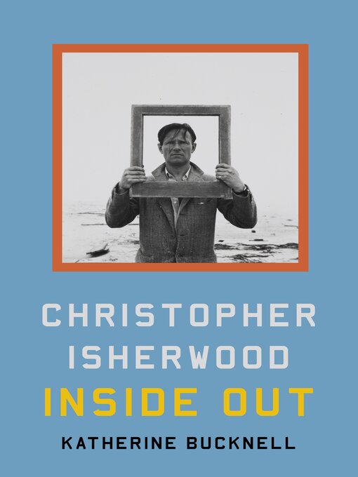 Title details for Christopher Isherwood Inside Out by Katherine Bucknell - Available